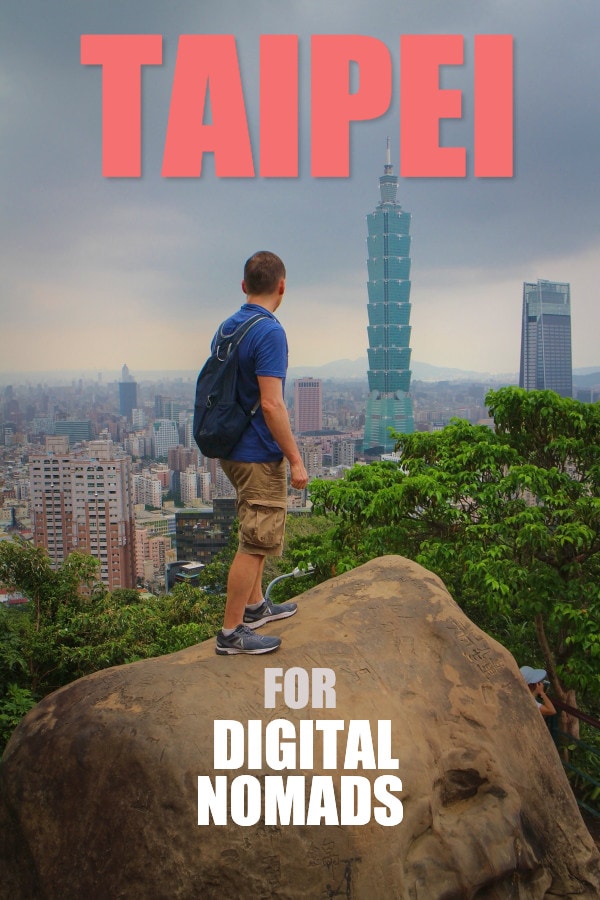 Taipei for Digital Nomads | Taipei has a lot to offer digital nomads. Find out why.