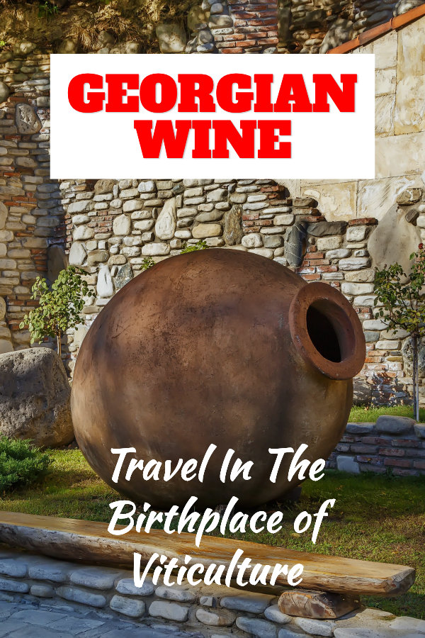 Georgian wine travel birthplace of viticulture