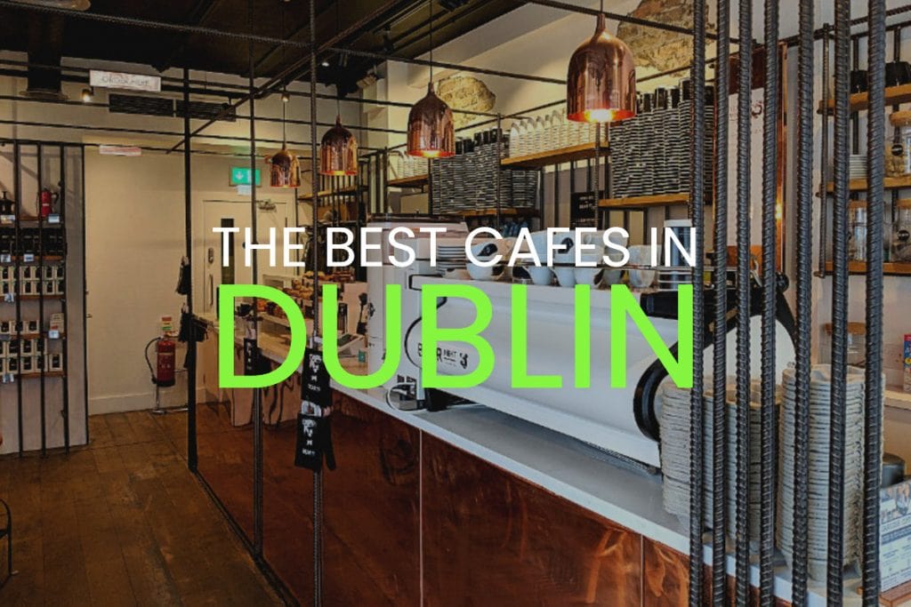 the best cafes in dublin ireland