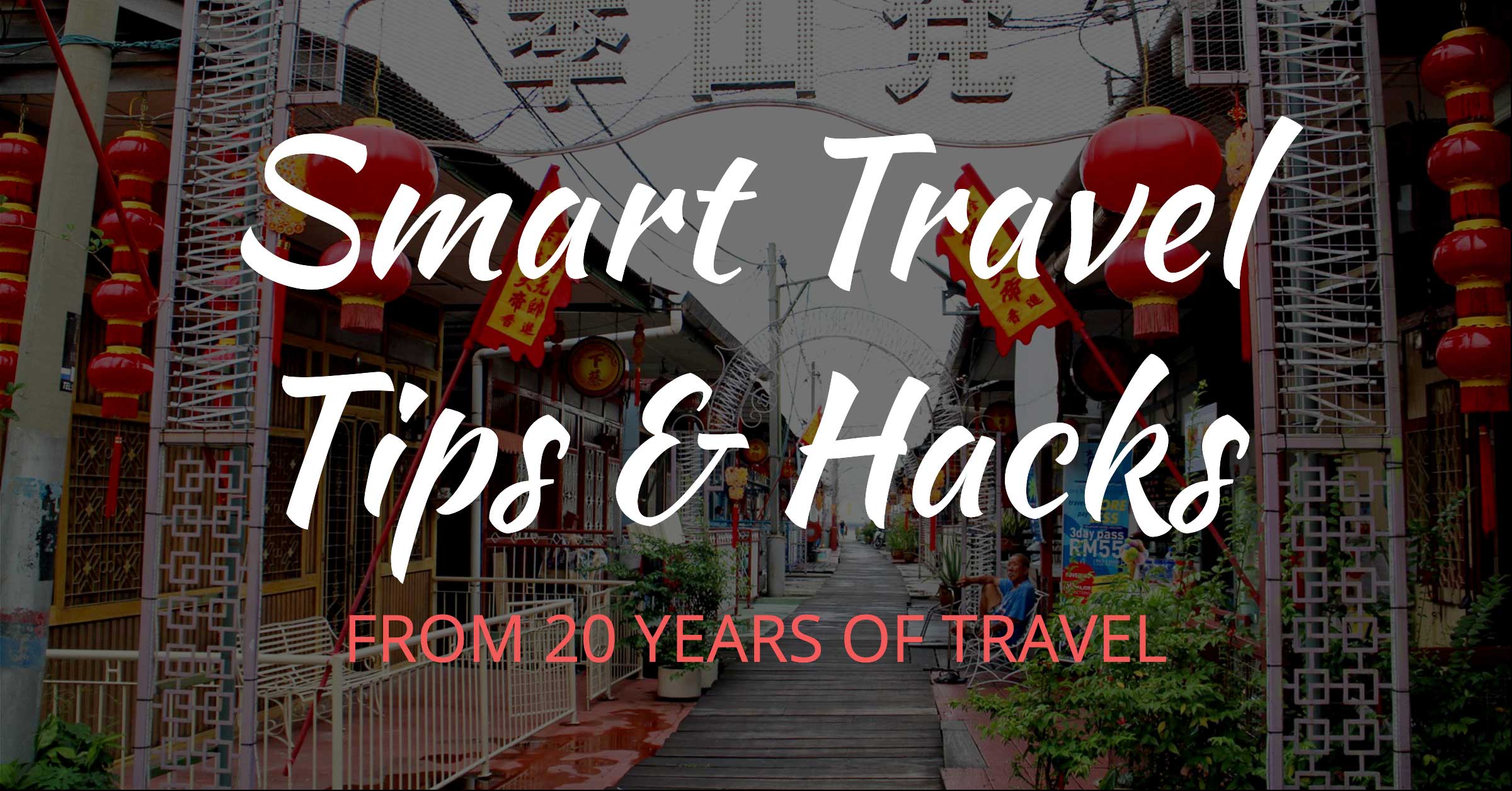 Smart Travel Tips & Tricks From Over 25 Years Of Travel